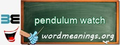 WordMeaning blackboard for pendulum watch